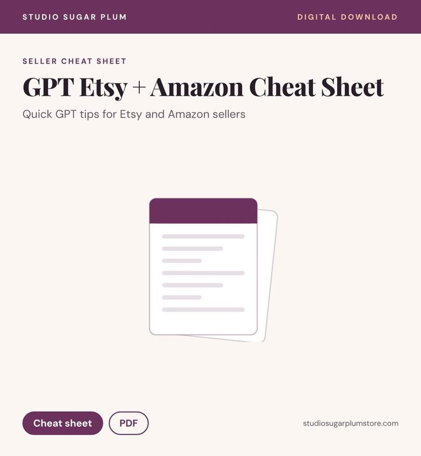GPT Etsy + Amazon Cheat Sheet